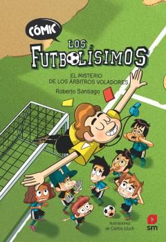 CÓMIC LOS FUTBOLÍSIMOS 1 EL MISTERIO DE LOS ÁRBITR