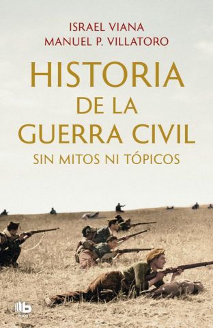 HISTORIA DE LA GUERRA CIVIL SIN MITOS NI TOPICOS