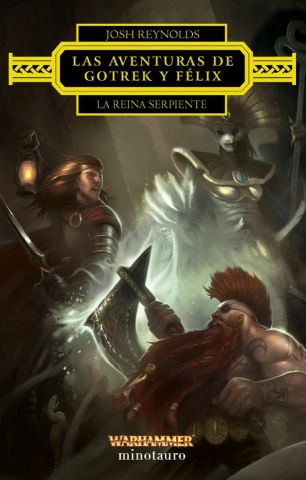 LAS AVENTURAS DE GOTREK Y FELIX LA REINA SERPIENTE