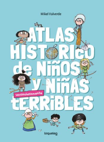 ATLAS HISTORICO PARA NIÑOS Y NIÑAS TERRIBLES